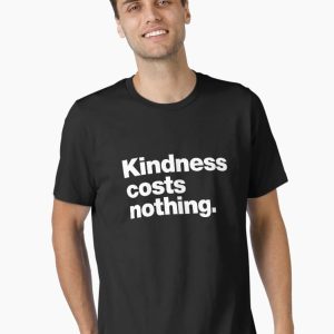Kindness costs nothing Essential T-Shirt